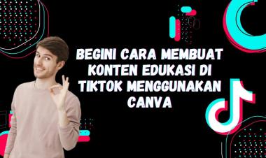 Cara Membuat Konten Edukasi yang Menarik dengan Teknologi