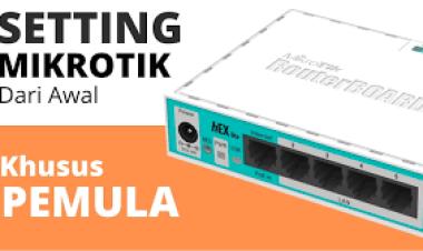 Panduan Lengkap Konfigurasi Awal Router MikroTik