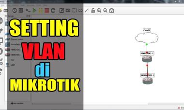 Tutorial Membuat VLAN di MikroTik untuk Segmentasi Jaringan